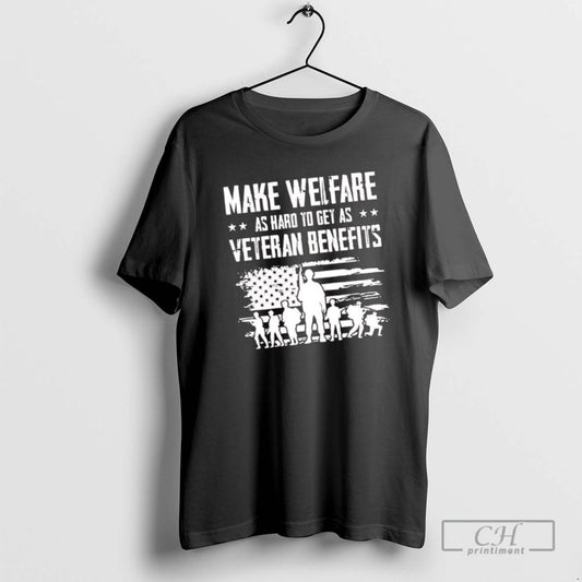 Classic Make Welfare As Hard To Get As Veteran Benefits Shirt Sweater