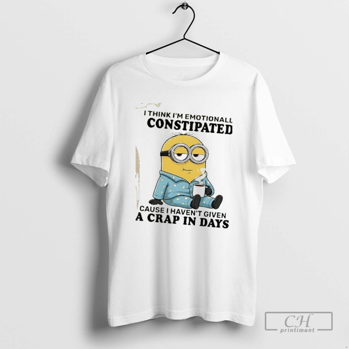 Classic Minion I Think Im Emotionally Constipated Cause I Havent Given A Crap In Days