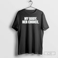 Classic My Body Her Choice Shirt Sweater