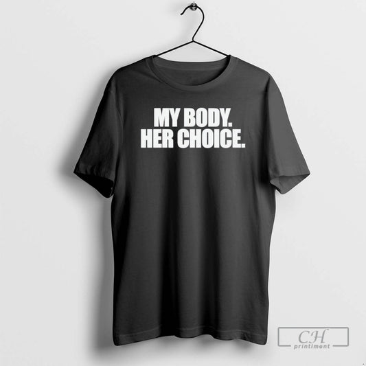 Classic My Body Her Choice Shirt Sweater