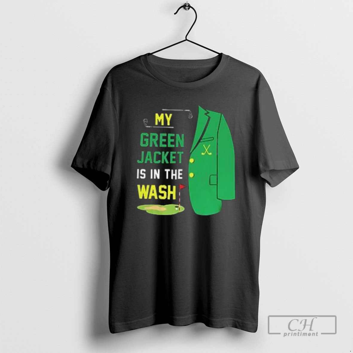 Classic My Green Jacket Is In The Wash Golf Shirt Sweater
