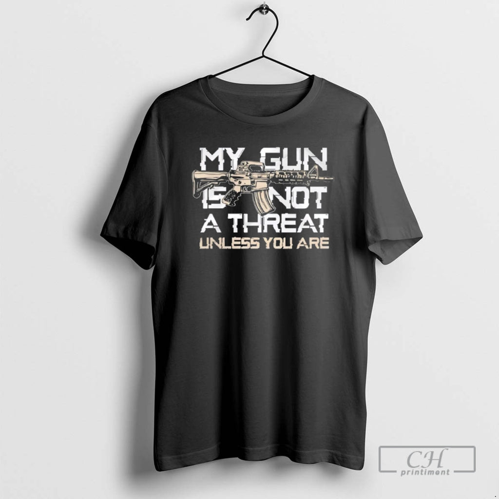 Classic My Gun Is Not A Threat Unless You Are Shirt Sweater