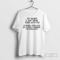 Classic My Silence Doesnt Mean Gree With You It Means Your Level Of Stupidity Rendered