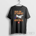 Classic Our Job Is To Hit Target Not To Count The Body Bags Shirt Sweater