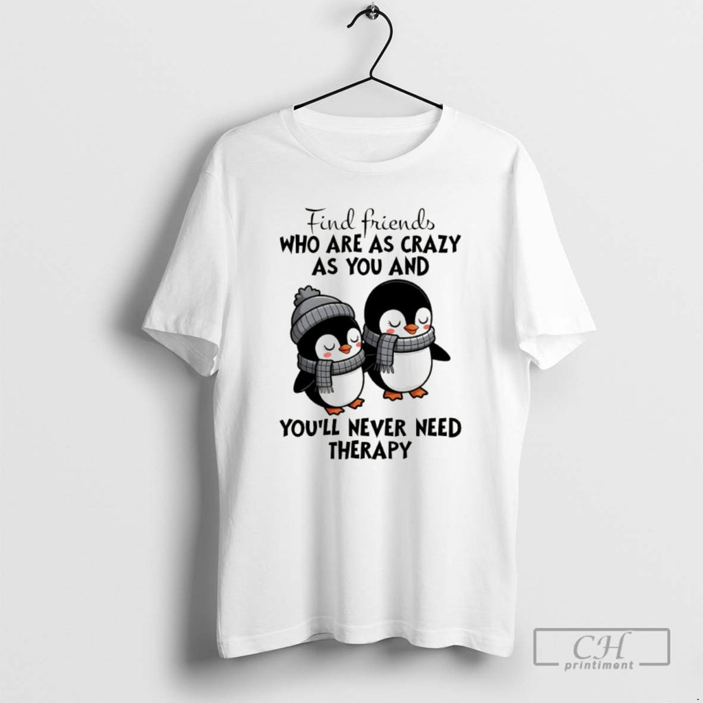 Classic Penguins Find Friends Who Are As Crazy As You And Youll Never Need Therapy