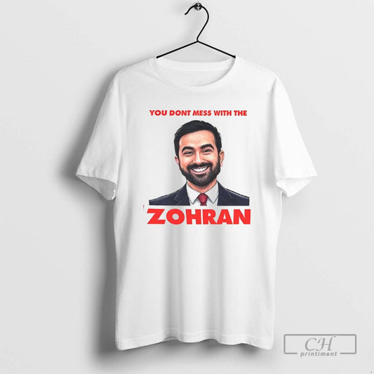 Classic Premium You Dont Mess With The Zohran Parody Graphic Shirt Sweater