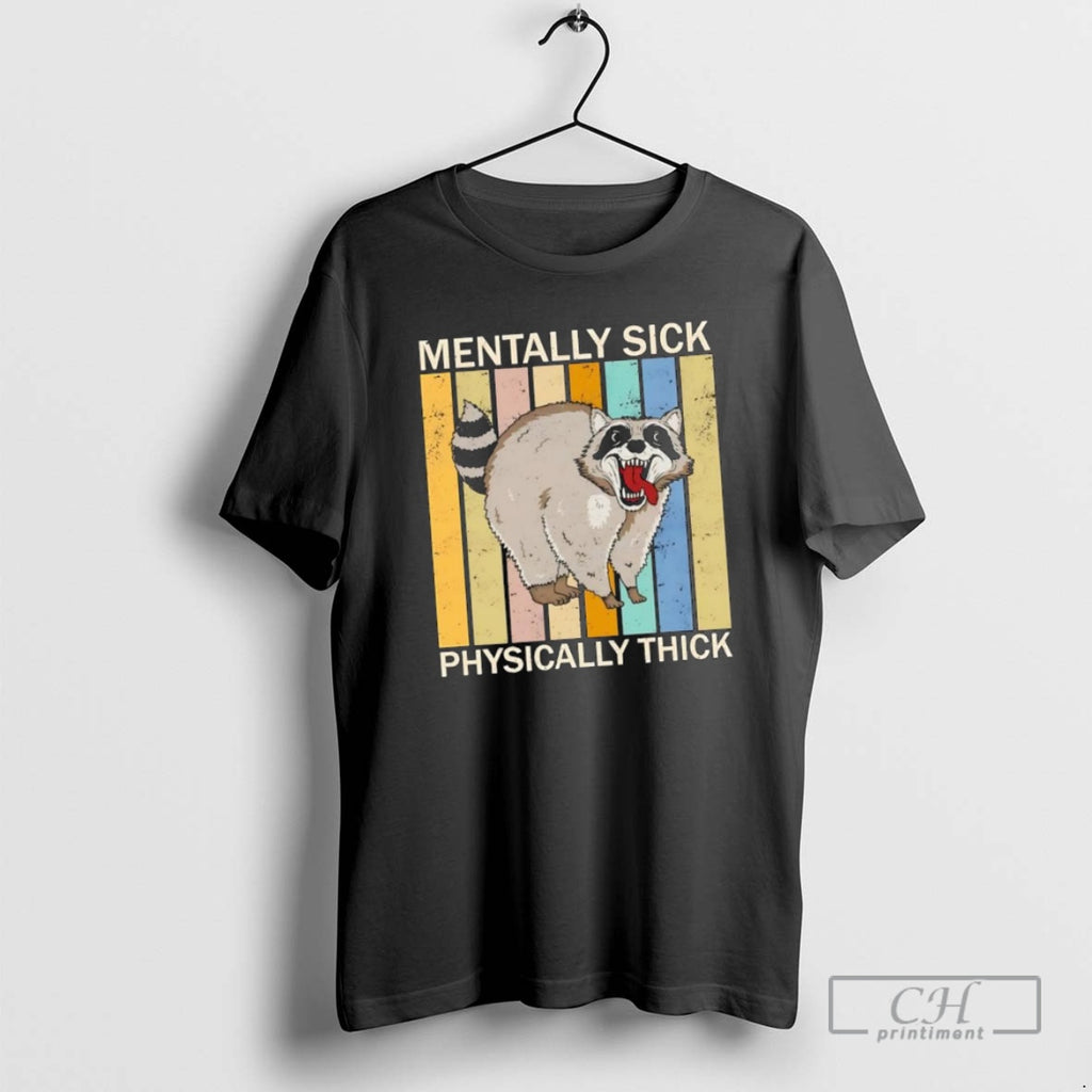 Classic Raccoon Vintage Mentally Sick Physically Thick Shirt Sweater