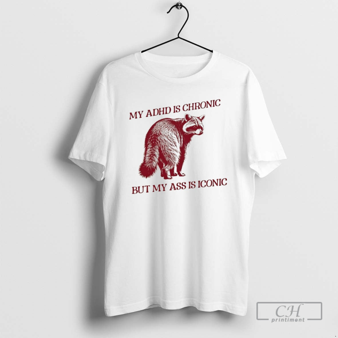 Classic Raccoon My Adhd Is Chronic But My Ass Is Iconic Shirt Sweater