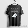 Classic Raccoonist A Person Who Believes That Raccoons Are Better Than People Shirt Sweater