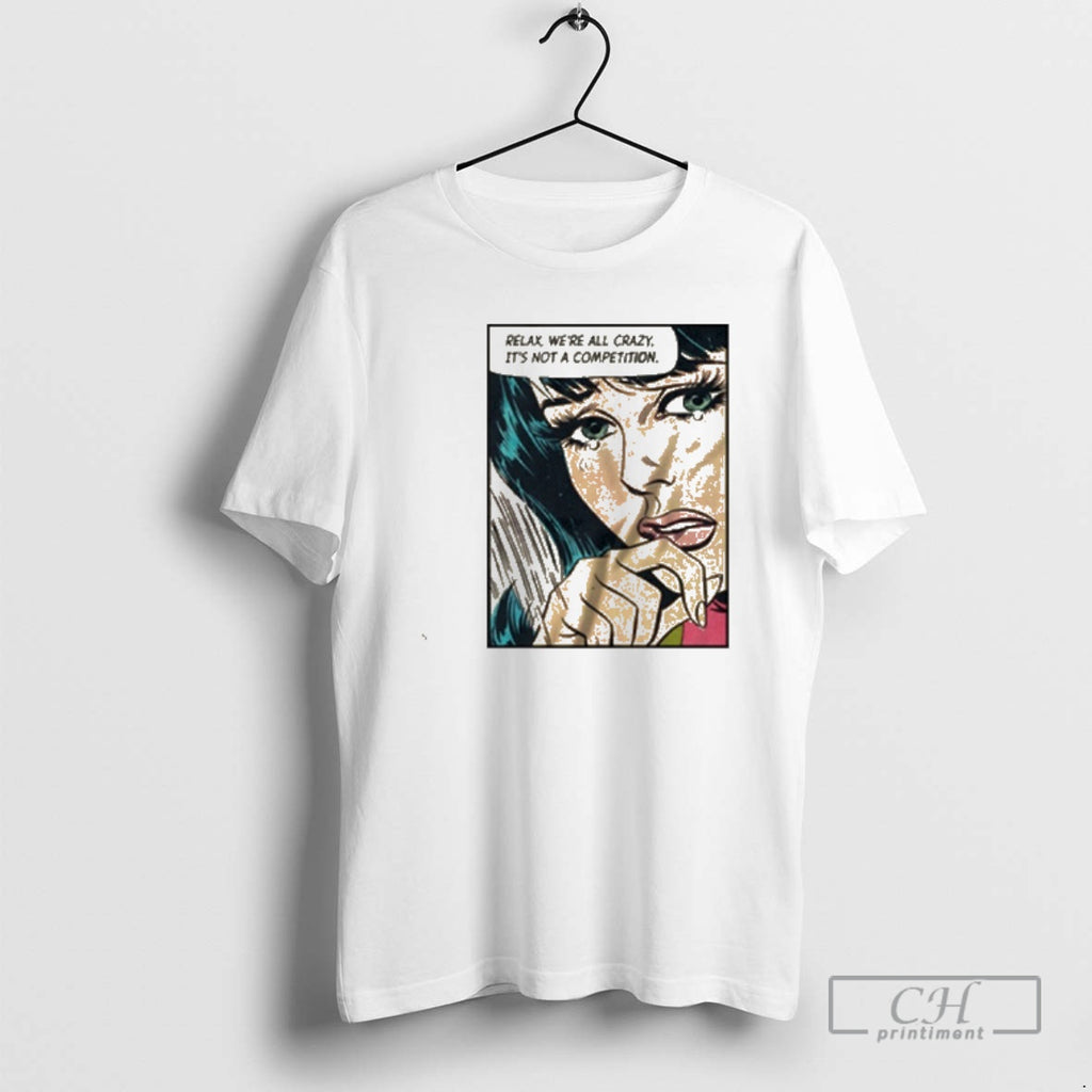 Classic Relax Were All Crazy Its Not A Competition Shirt Sweater