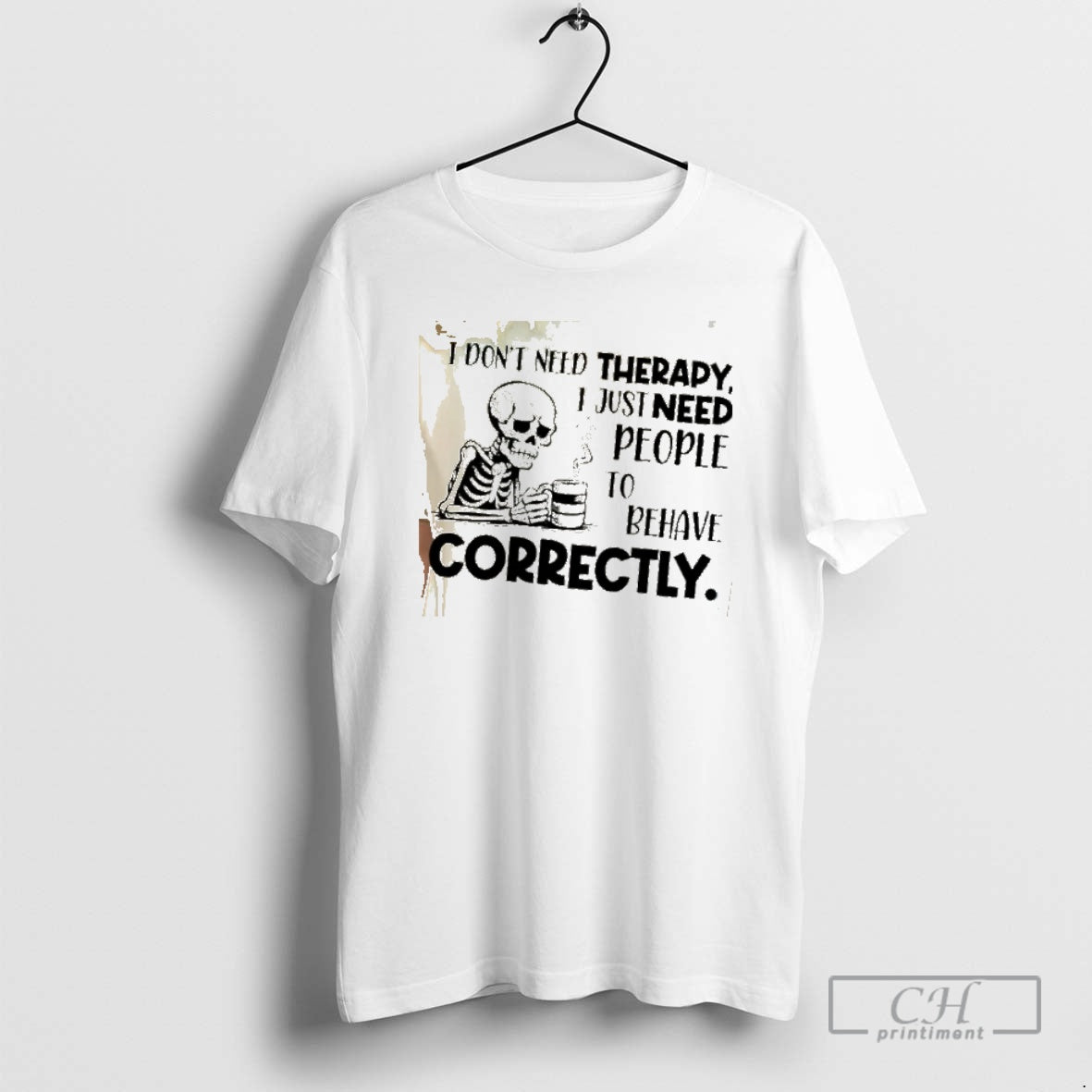 Classic Skeleton I Dont Need Therapy I Just Need People To Behave Correctly Shirt Sweater