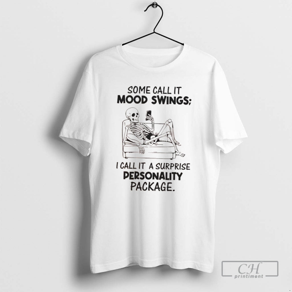 Classic Skeleton Some Call It Mood Swings I Call It A Surprise Personality Package