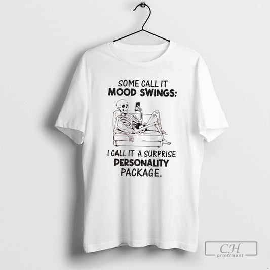 Classic Skeleton Some Call It Mood Swings I Call It A Surprise Personality Package