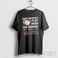 Classic Some Grandmas Play Bingo Real Grandmas Watch San Francisco Giants Shirt Sweater