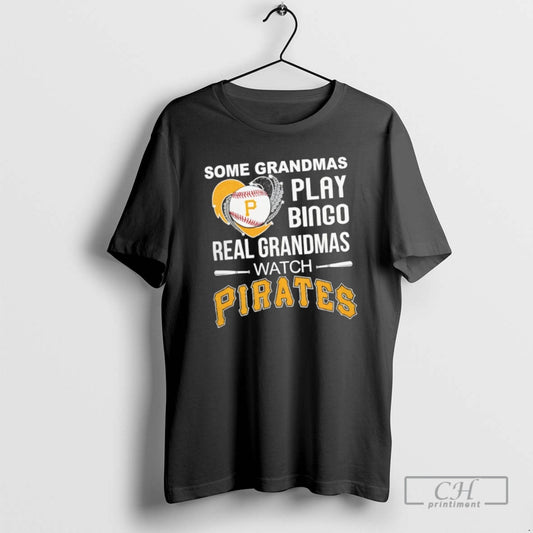 Classic Some Grandmas Play Bingo Real Grandmas Watch Pittsburgh Pirates Shirt Sweater