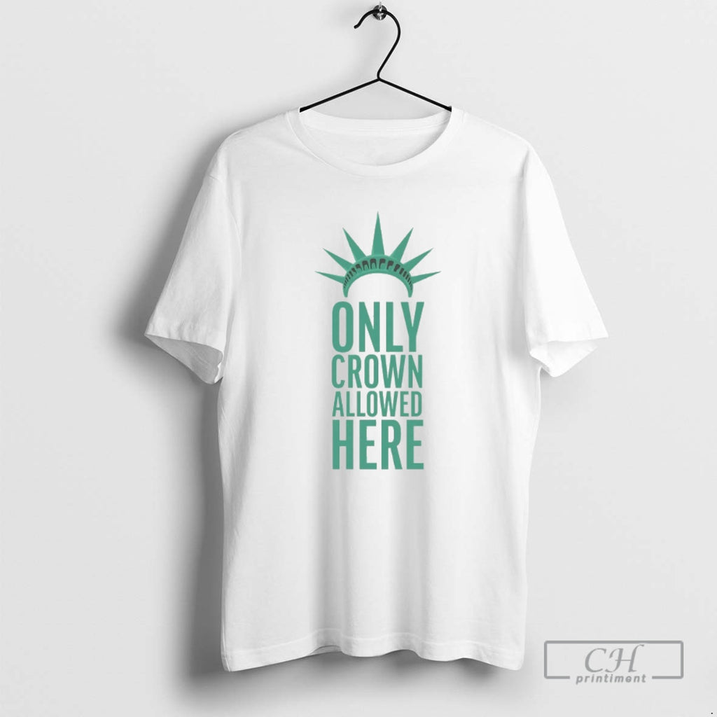 Classic Statue Of Liberty Only Crown Allowed Is Here Shirt Sweater