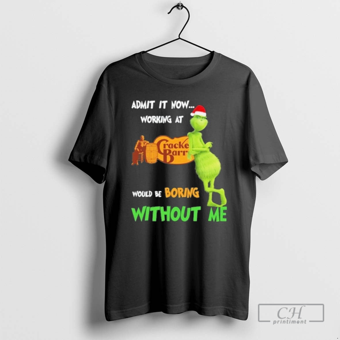 Classic The Grinch Admit It Now Working At Cracker Barrel Would Be Boring Without Me