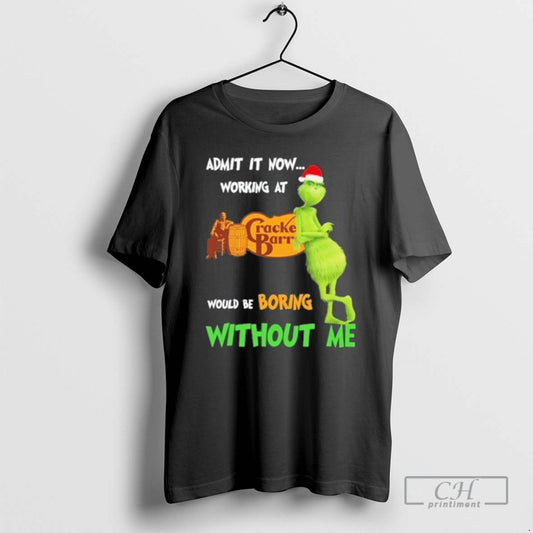 Classic The Grinch Admit It Now Working At Cracker Barrel Would Be Boring Without Me