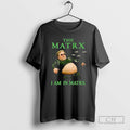 Classic The Matrx I Am In Matrx Ornaments Shirt Sweater
