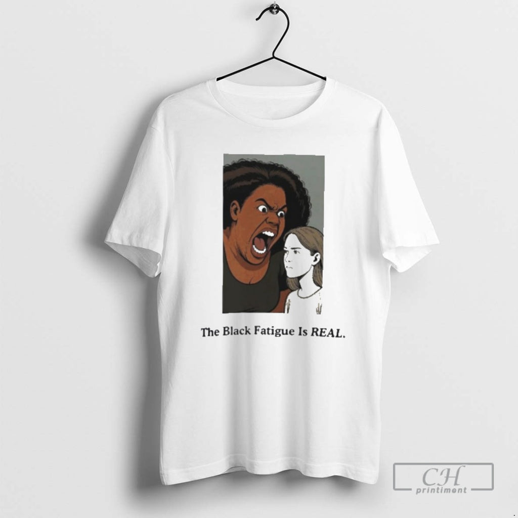 Classic The Black Fatigue Is Real Shirt Sweater