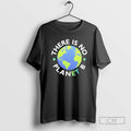 Classic There Is No Planet B Shirt Sweater