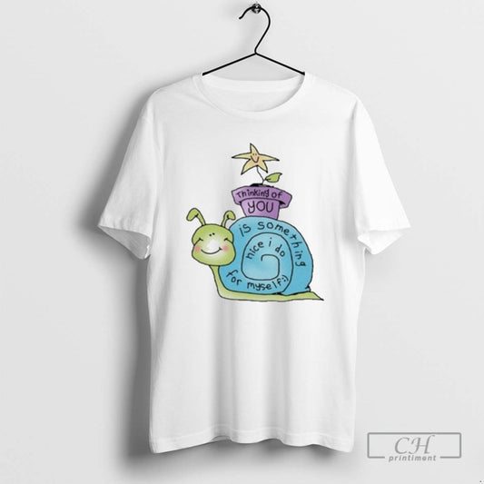 Classic Thinking Of You Is Something Nice I Do For Myself Snail Shirt Sweater