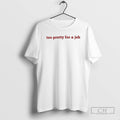 Classic Too Pretty For A Job Shirt Sweater