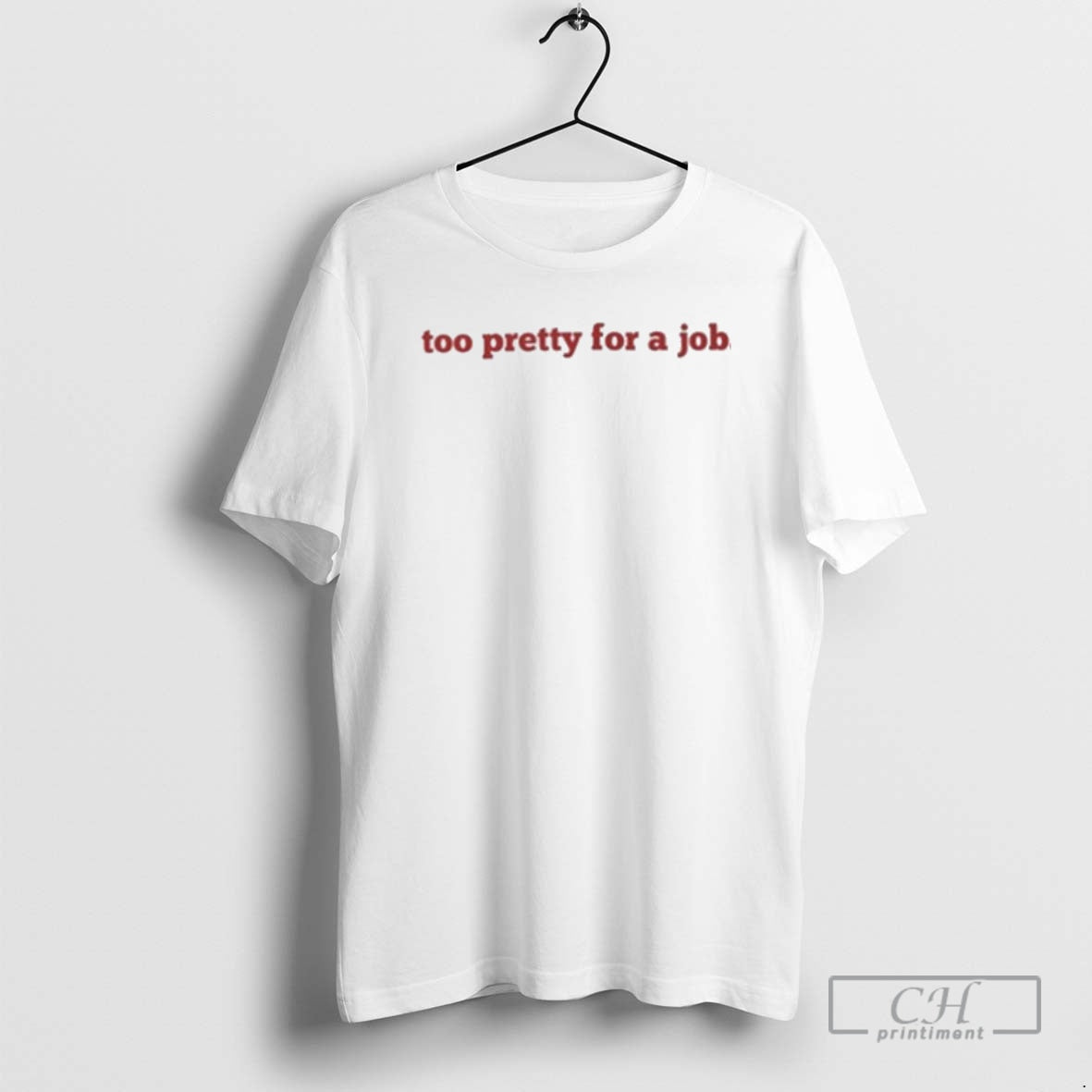 Classic Too Pretty For A Job Shirt Sweater