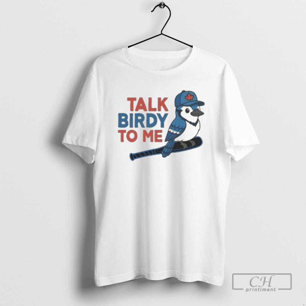 Classic Toronto Blue Jays Talk Birdy To Me Shirt Sweater