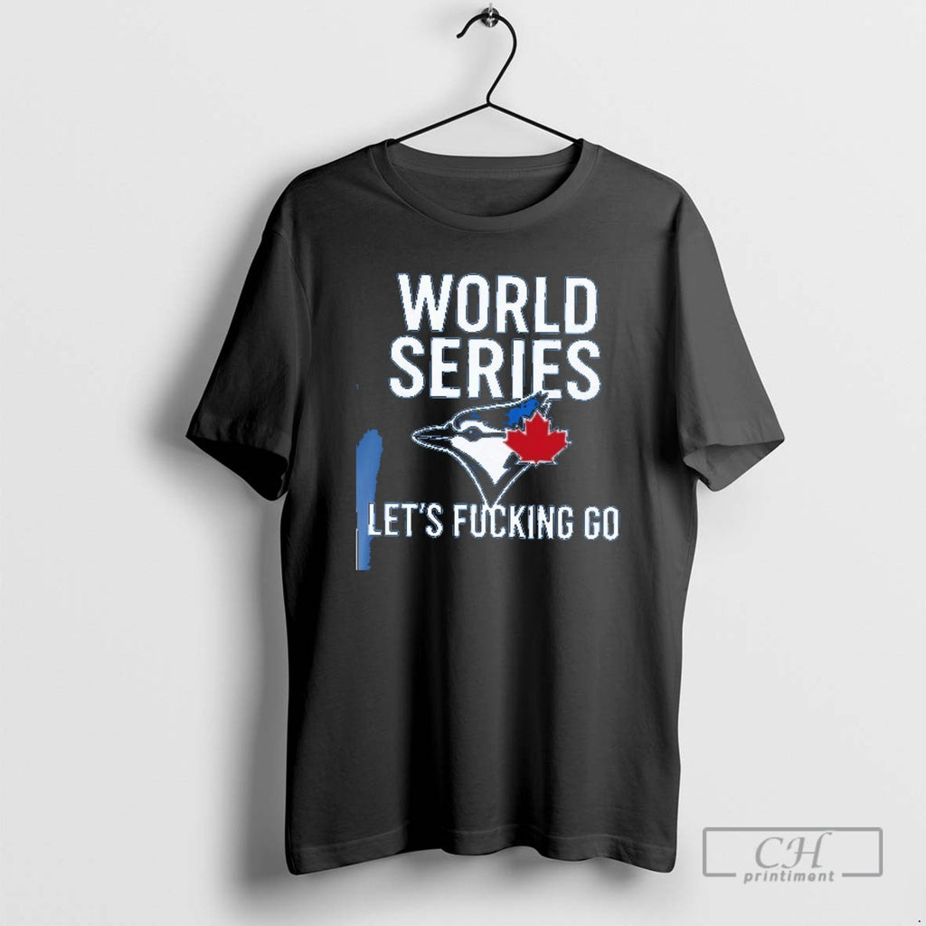 Classic Toronto Blue Jays World Series 2025 Lets Fucking Go 1 Shirt Sweater