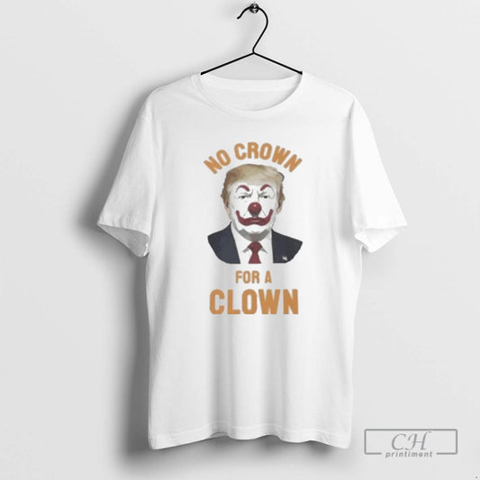 Classic Trump No Crown For A Clown Shirt Sweater