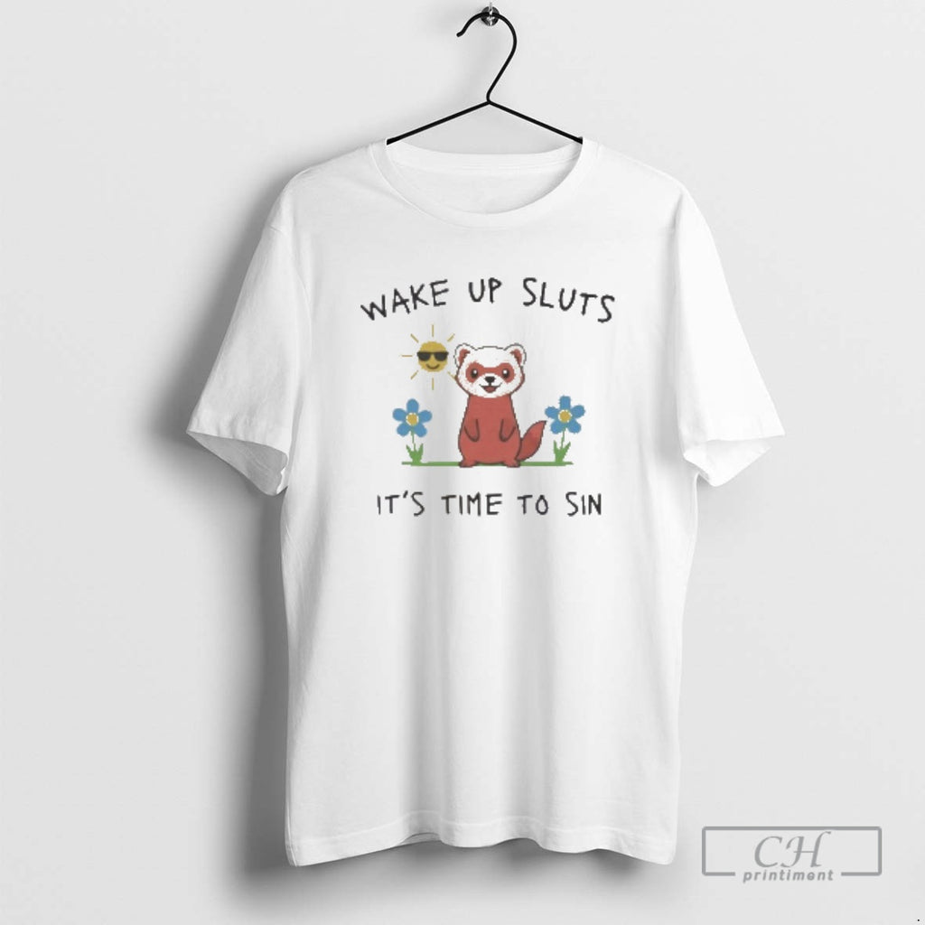 Classic Wake Up Sluts Its Time To Sin Funny Weasel Shirt Sweater