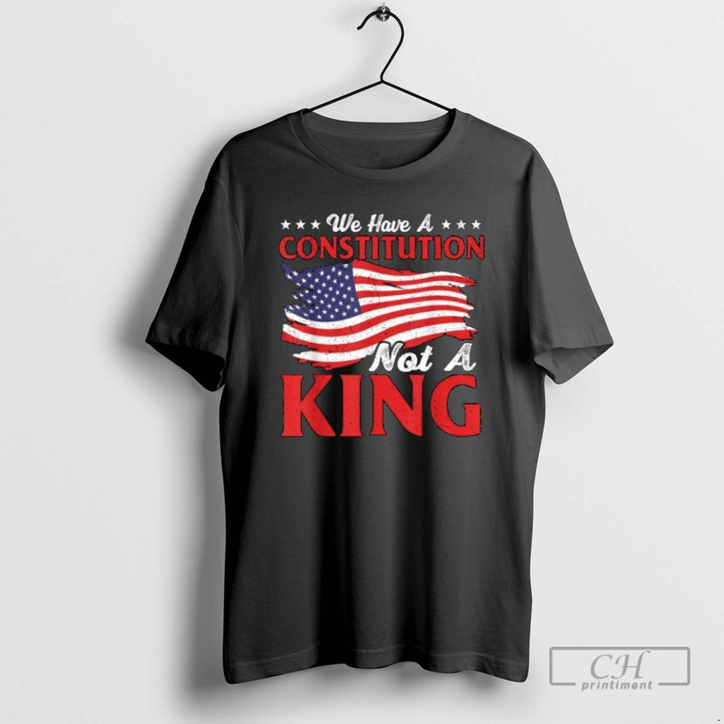 Classic We Have A Constitution Not A King American Flag Shirt Sweater