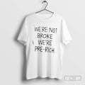 Classic Were Not Broke Youre Pre Rich Shirt Sweater