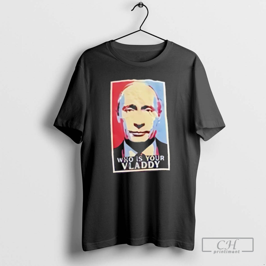 Classic Who Is Your Vladdyr Vladimir Putin Graphic Shirt Sweater