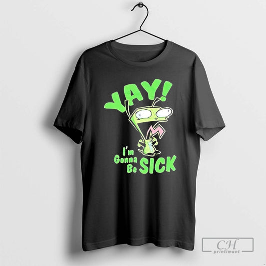 Classic Yay Im Gonna Be Sick Shirt Sweater