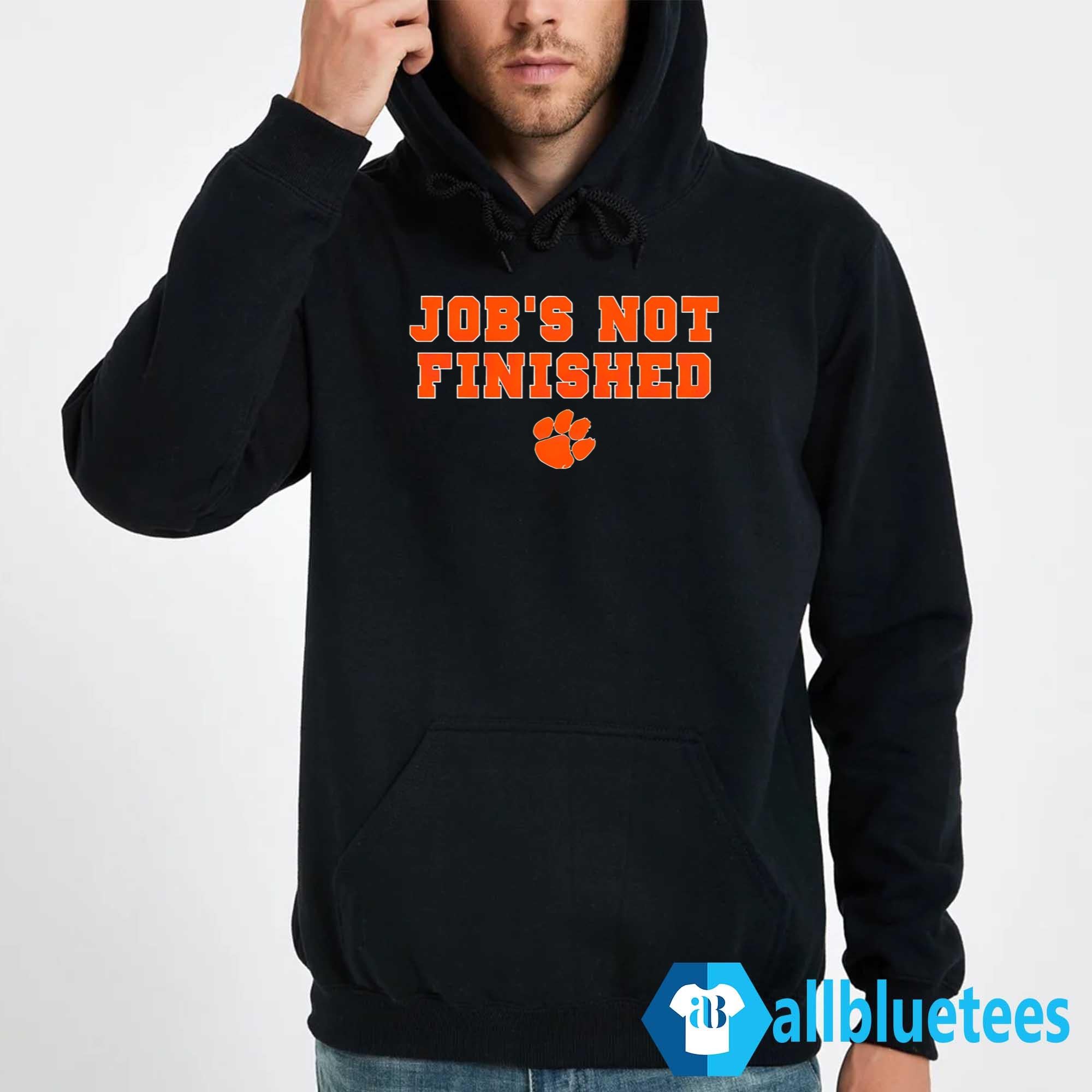 Clemson Football Job’s Not Finished Shirt
