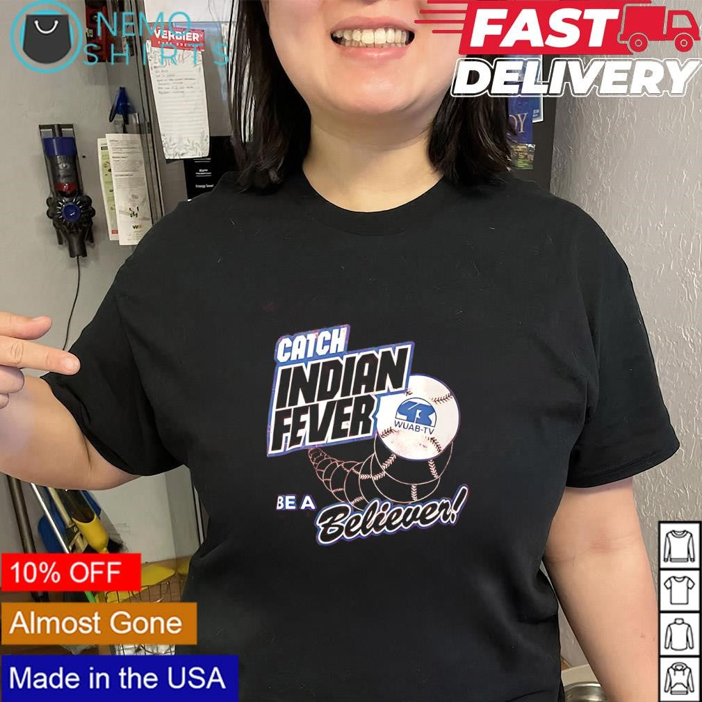Cleveland Indians catch Indian fever be a believer Wuab-TV logo shirt