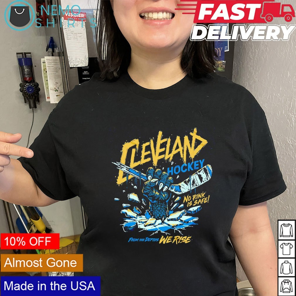 Cleveland Monsters hockey no rink is safe from the depths we rise shirt