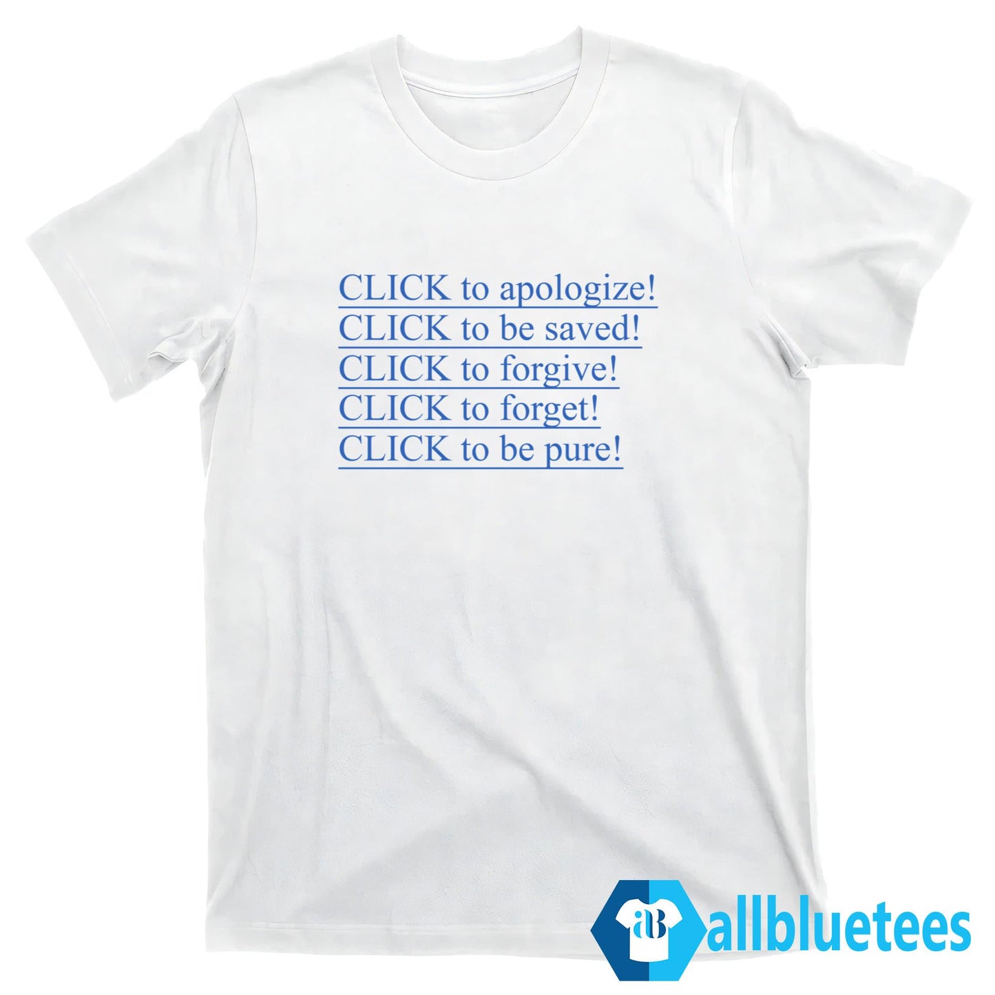 Click To Apologize Click To Be Saved Click To Forgive Shirt