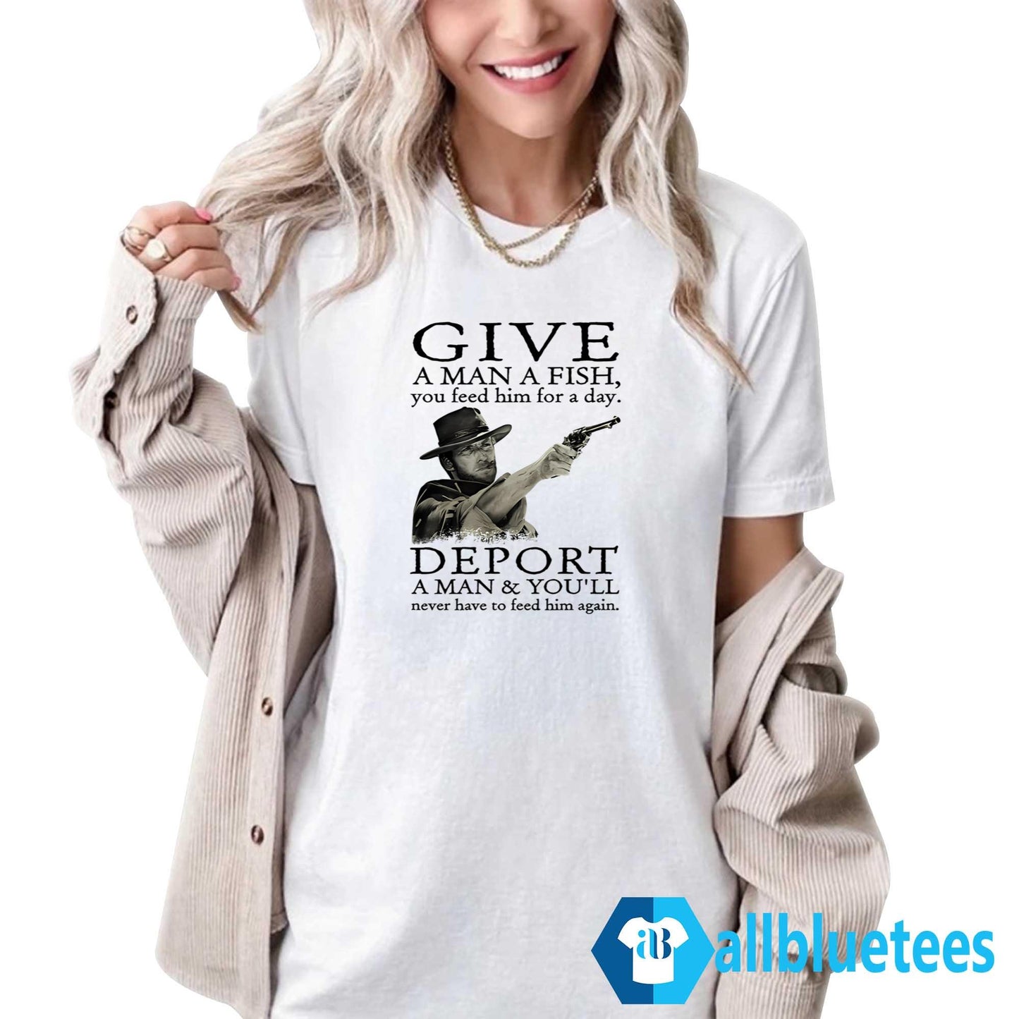 Clint Eastwood Give A Man A Fish You Feed Him For A Day Shirt