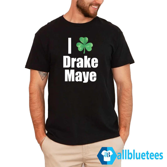 Clover I Love Drake Maye Shirt