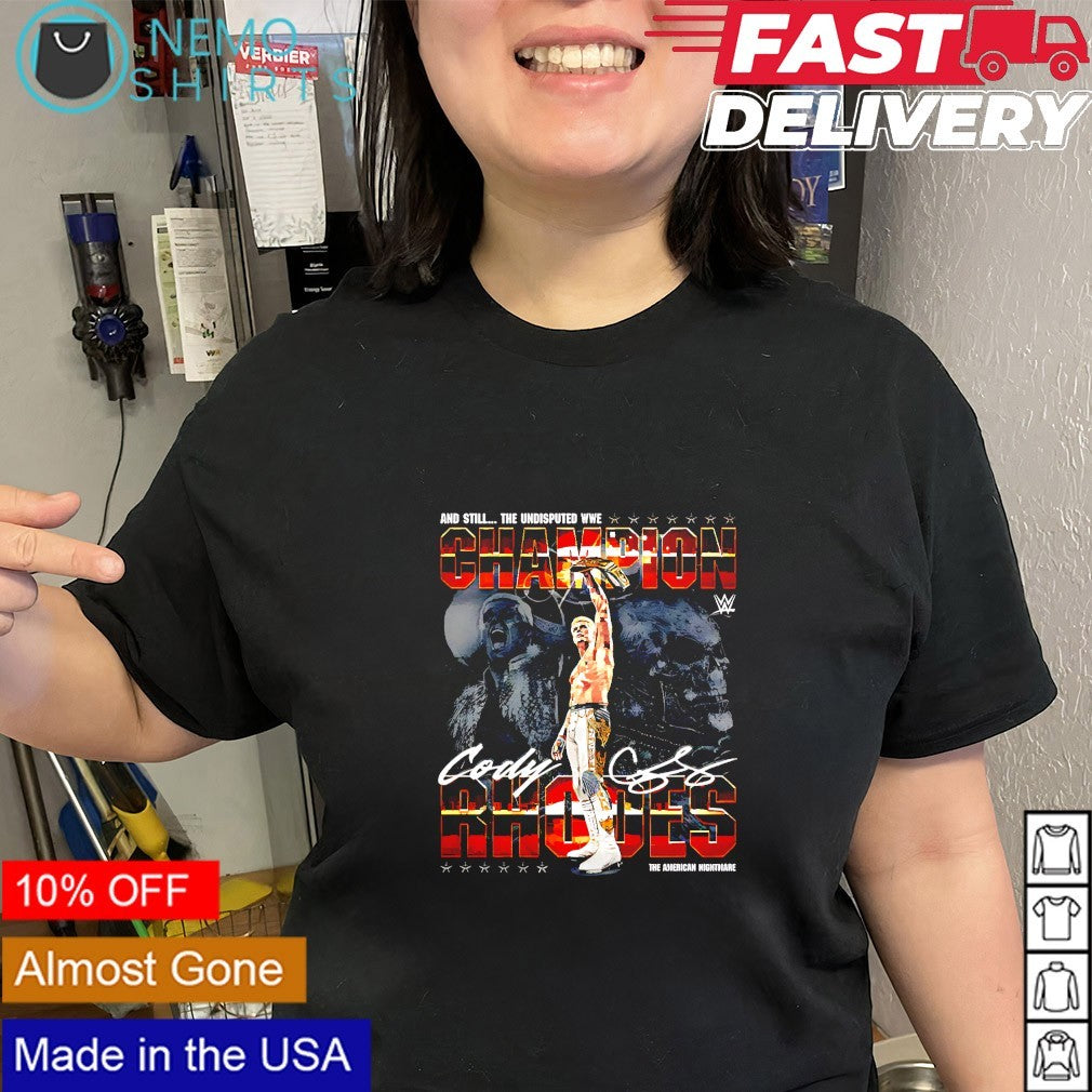 Cody Rhodes and still the Undisputed WWE Champion signature shirt