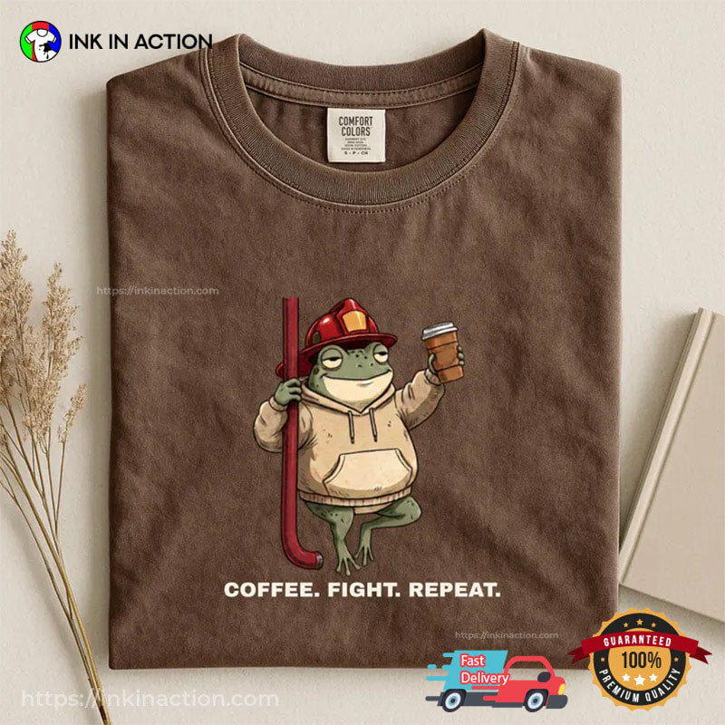 Coffee Fight Repeat Funny Firefighter Frog Meme Comfort Colors Shirt