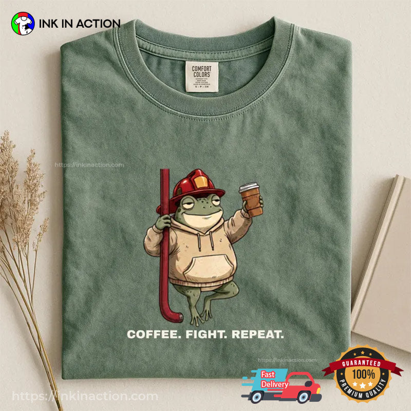 Coffee Fight Repeat Funny Firefighter Frog Meme Comfort Colors Shirt