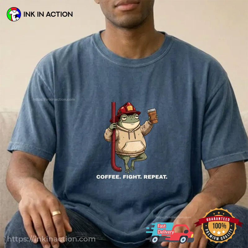 Coffee Fight Repeat Funny Firefighter Frog Meme Comfort Colors Shirt