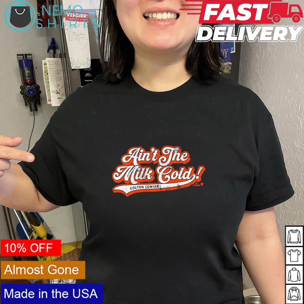 Colton Cowser baseball ain’t the milk cold shirt