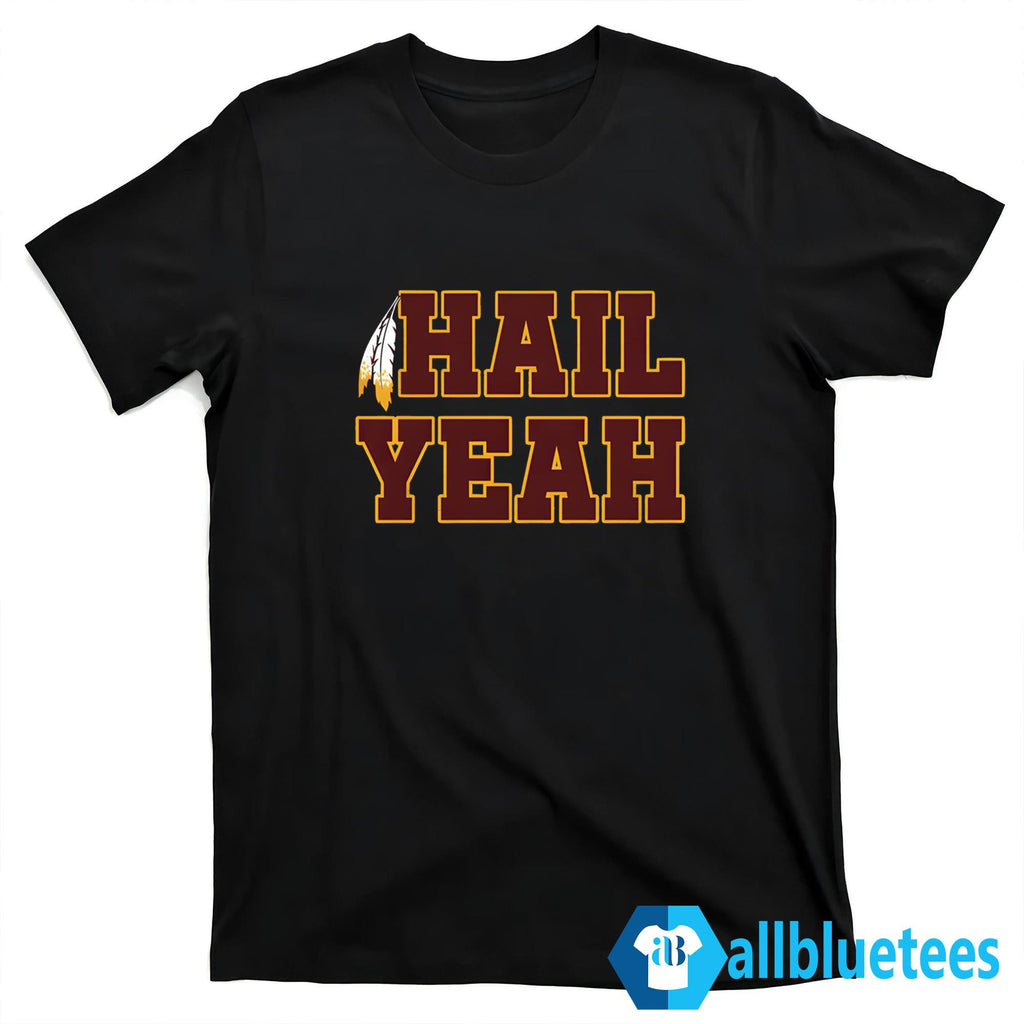 Commanders Hail Yeah Shirt