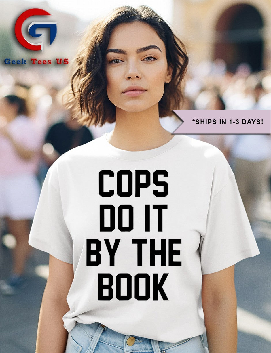Cops do it by the book shirt