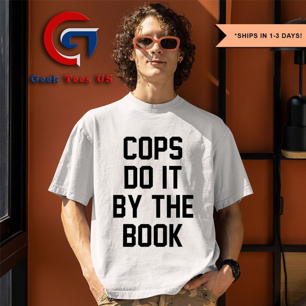 Cops do it by the book shirt